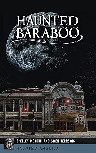 Haunted Baraboo (By: Shelley Mordini,Gwen Herrewig) cover