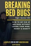 Breaking Bed Bugs How To Get Rid Of Bed Bugs Without Losing Your Mind Money Dignity