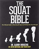 The Squat Bible The Ultimate Guide To Mastering The Squat And Finding Your True Strength