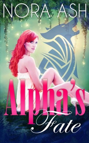 Alpha's Fate (By: Nora Ash) cover