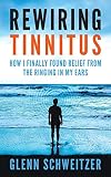 Rewiring Tinnitus: How I Finally Found Relief From The Ringing In My Ears