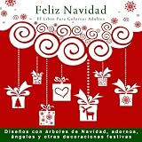Feliz Navidad El Libro Para Colorear Adultos Disenos Con Arboles De Navidad Adornos Angeles Y Otras Decoraciones Festivas