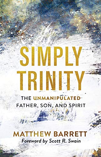 Cover of Simply Trinity: The Unmanipulated Father, Son, and Spirit