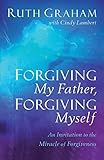 Forgiving My Father Forgiving Myself