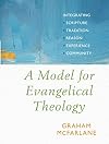 A Model for Evangelical Theology: Integrating Scripture, Tradition, Reason, Experience, and Community