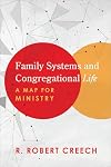 Family Systems and Congregational Life: A Map for Ministry