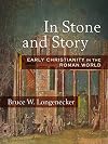 In Stone and Story: Early Christianity in the Roman World