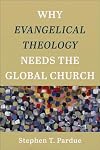 Why Evangelical Theology Needs the Global Church