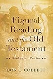 Figural Reading And The Old Testament Theology And Practice