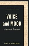 Voice and Mood: A Linguistic Approach (Essentials of Biblical Greek Grammar)