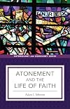 Atonement and the Life of Faith (Soteriology and Doxology)