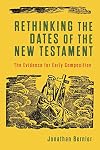 Rethinking the Dates of the New Testament
