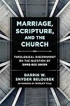 Marriage, Scripture, and the Church: Theological Discernment on the Question of Same-Sex Union