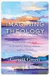 Imagining Theology: Encounters with God in Scripture, Interpretation, and Aesthetics