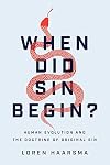 When Did Sin Begin?: Human Evolution and the Doctrine of Original Sin