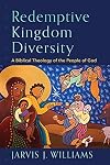 Redemptive Kingdom Diversity: A Biblical Theology of the People of God