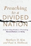 Preaching to a Divided Nation: A Seven-Step Model for Promoting Reconciliation and Unity