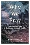 Why We Pray: Understanding Prayer in the Context of Cosmic Conflict