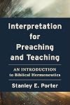 Interpretation for Preaching and Teaching: An Introduction to Biblical Hermeneutics