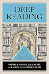 Deep Reading: Practices to Subvert the Vices of Our Distracted, Hostile, and Consumeristic Age