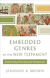 Embedded Genres in the New Testament: Understanding Their Impact for Interpretation (Acadia Studies in Bible and Theology)