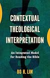 Contextual Theological Interpretation: An Integrated Model for Reading the Bible