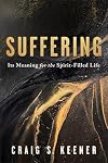 Suffering: Its Meaning for the Spirit-Filled Life