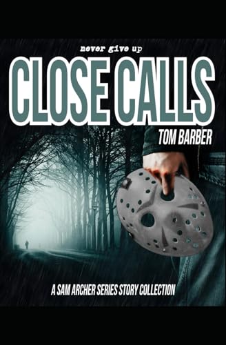 Close Calls: A Sam Archer Series Story Collection cover