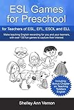 Esl Games For Preschool For Teachers Of Esl Efl Esol And Ell Including Bonus Chapter On Teaching Toddlers English