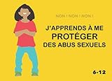Non ! Non ! Non !: J%E2%80%99apprends %C3%A0 Me Prot%C3%A9ger Des Abus Sexuels