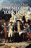 Beat The Last Drum The Siege Of Yorktown