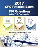 Cpc Practice Exam 2017 Includes 150 Practice Questions Answers With Full Rationale Exam Study Guide And The Official Proctortoexaminee Instructions