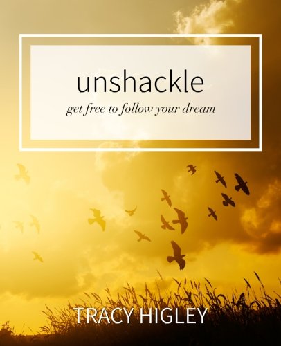 Unshackle: Get Free to Follow Your Dream book cover