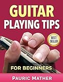 Guitar Playing Tips For Beginners