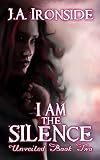 I am the Silence: Unveiled Book Two: Volume 2