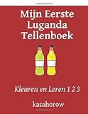 Kleuren en Leren 1 2 3 Mijn Eerste Luganda Tellenboek