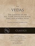 The Vedas The Samhitas Of The Rig Yajur Sama And Atharva Single Volume Unabridged