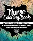 Nurse Coloring Book Sweary Midnight Edition A Totally Relatable Swear Word Adult Coloring Book Filled With Nurse Problems Coloring Book Gift Ideas Volume 2