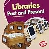 Libraries Past and Present (Past and Present: Bumba Books)