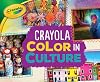 Crayola ® Color in Culture (Crayola (R) Colorology (Tm))