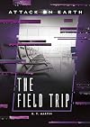 The Field Trip (Attack on Earth)