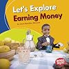 Let's Explore Earning Money (Bumba Books: A First Look at Money)