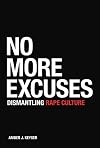 No More Excuses: Dismantling Rape Culture