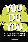 You Do You: Figuring Out Your Body, Dating, and Sexuality