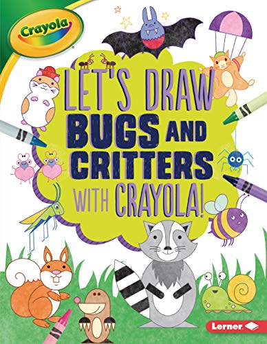 Cover of Let's Draw Bugs and Critters with Crayola ® !