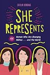 She Represents: 44 Women Who Are Changing Politics . . . and the World