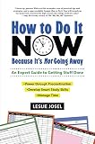 How To Do It Now Because Its Not Going Away An Expert Guide To Getting Stuff Done