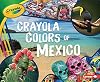 Crayola ® Colors of Mexico (Crayola ® Country Colors)