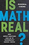 Is Math Real?: How Simple Questions Lead Us to Mathematics’ Deepest Truths