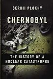 Chernobyl The History Of A Nuclear Catastrophe
